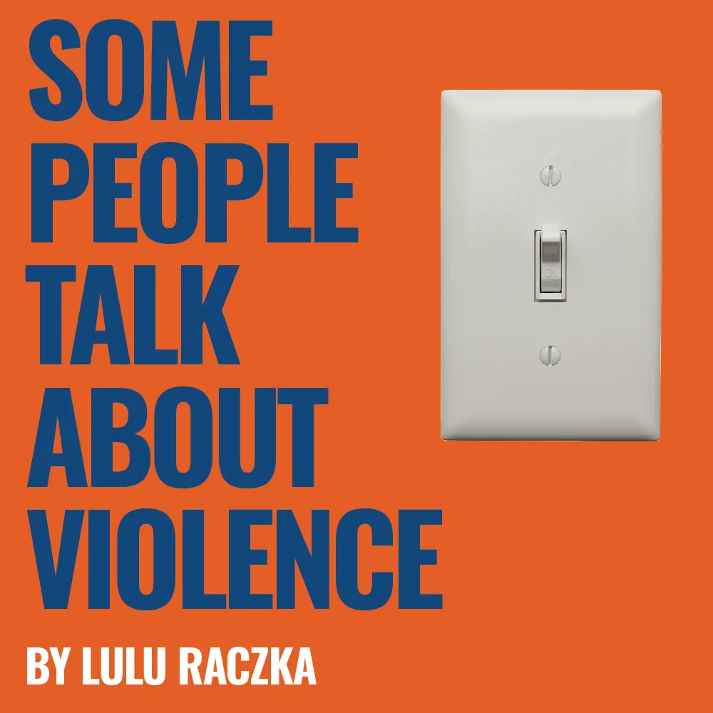Some People Talk About Violence by Lulu Raczka